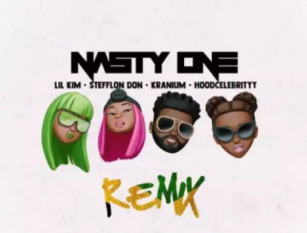 Lil Kim - Nasty One Remix ft Stefflon Don, Kranium & HoodCelebrityy